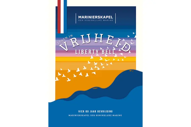 Concert “Liberty Bell” Marinierskapel der Koninklijke Marine Een muzikaal eerbetoon aan onze vrijheid en democratie