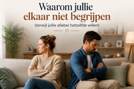 “Waarom jullie elkaar niet begrijpen?” Het patroon waarin zoveel stellen vastlopen.